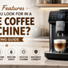 What Features Should You Look for in a Home Coffee Machine